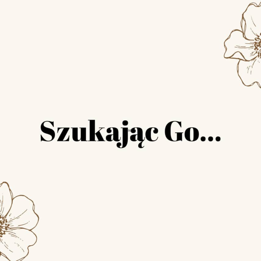 Szukając Go…